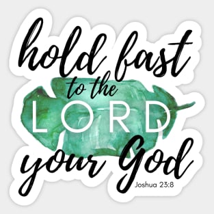 Hold Fast to the LORD Your God Sticker